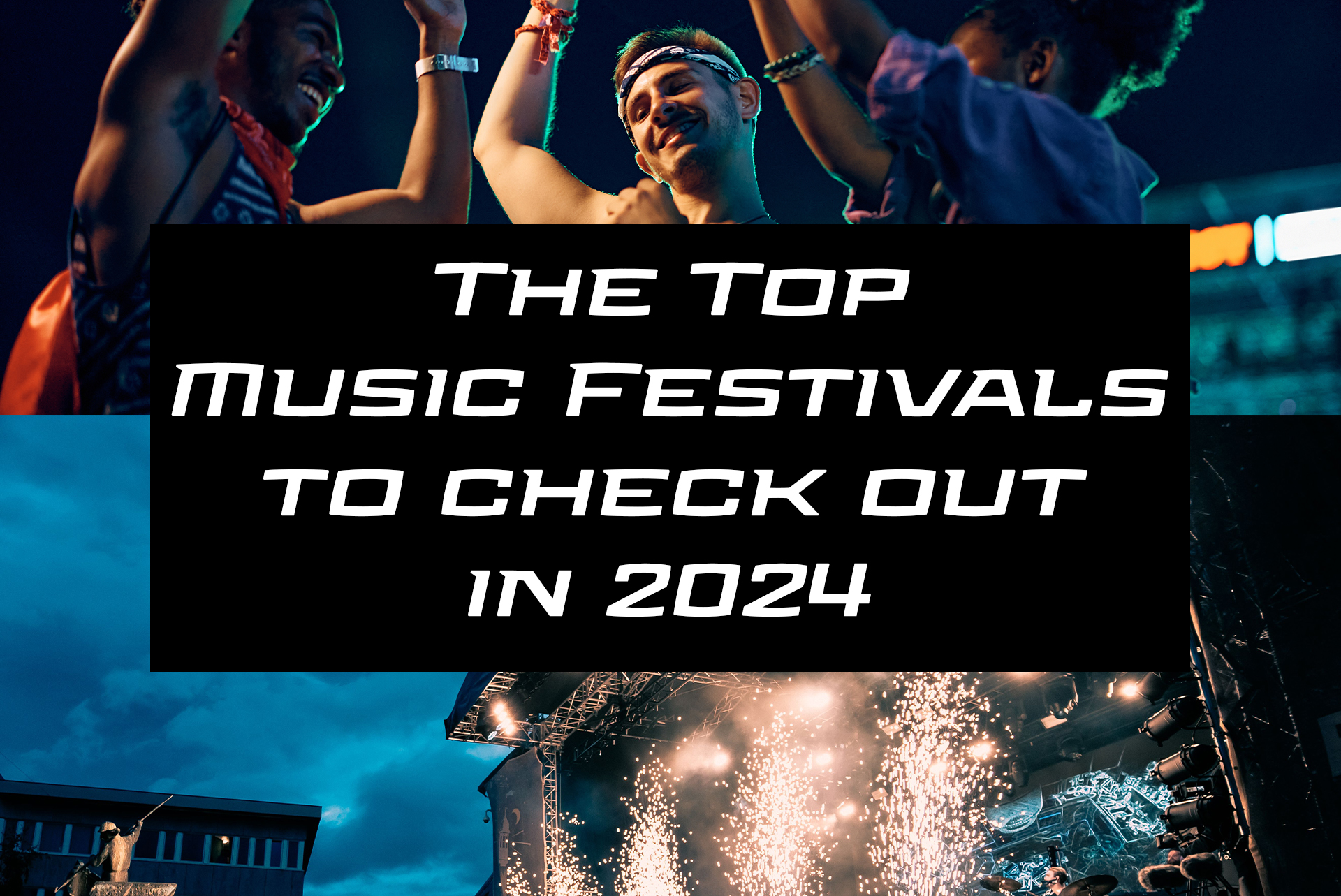 TOP MUSIC FESTIVALS FOR 2024